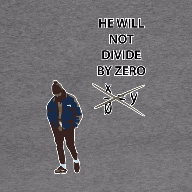 HE WILL NOT DIVIDE BY ZERO by And89Design